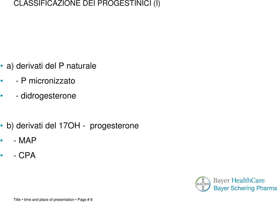 didrogesterone b) derivati del 17OH -