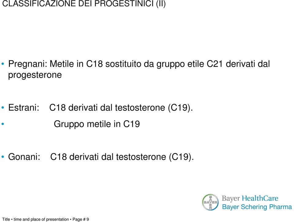 C18 derivati dal testosterone (C19).