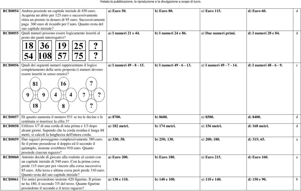 d a) I numeri 21 e 44. b) I numeri 24 e 86. c) Due numeri primi. d) I numeri 28 e 84.