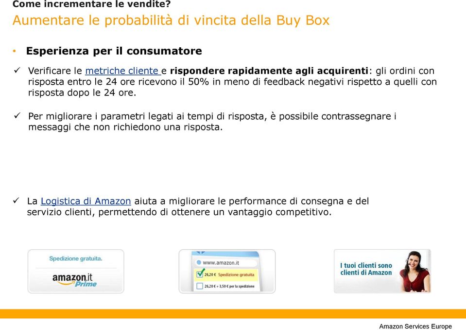 le 24 ore. Per migliorare i parametri legati ai tempi di risposta, è possibile contrassegnare i messaggi che non richiedono una risposta.