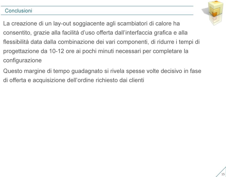 tempi di progettazione da 10-12 ore ai pochi minuti necessari per completare la configurazione Questo margine di