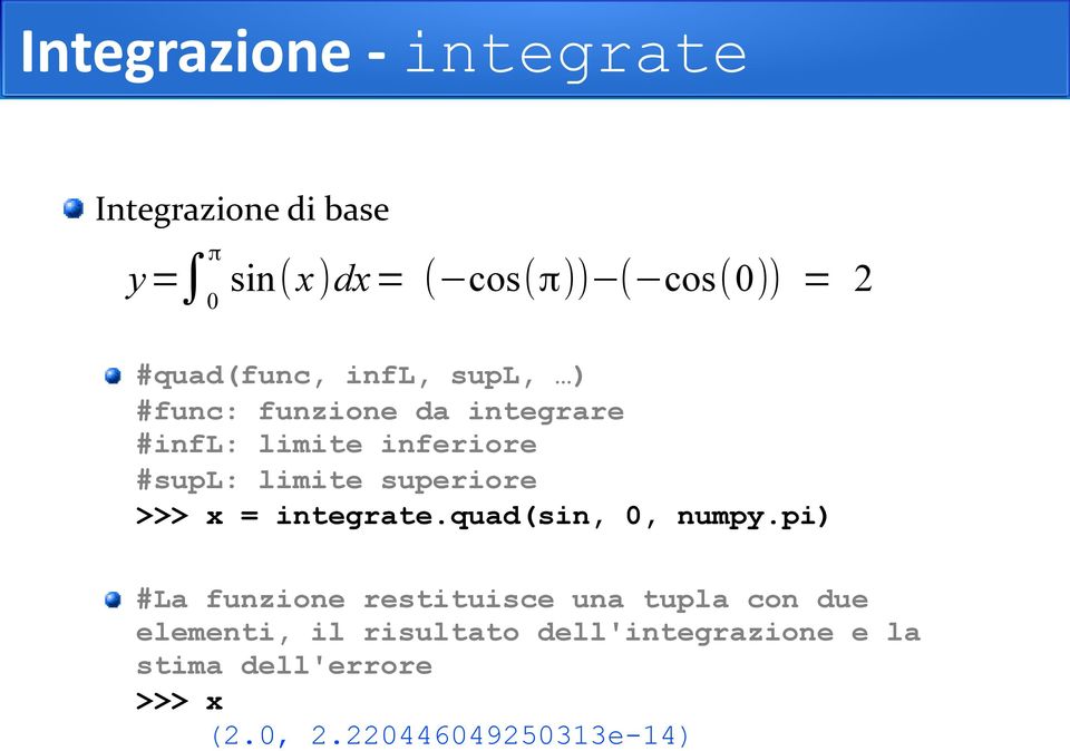 superiore >>> x = integrate.quad(sin, 0, numpy.