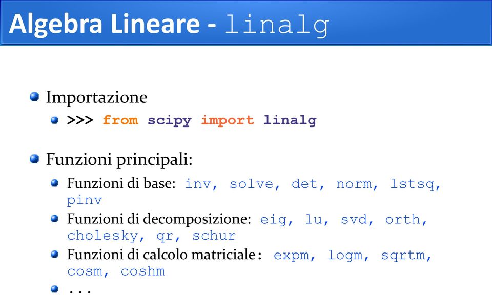 pinv Funzioni di decomposizione: eig, lu, svd, orth, cholesky, qr,