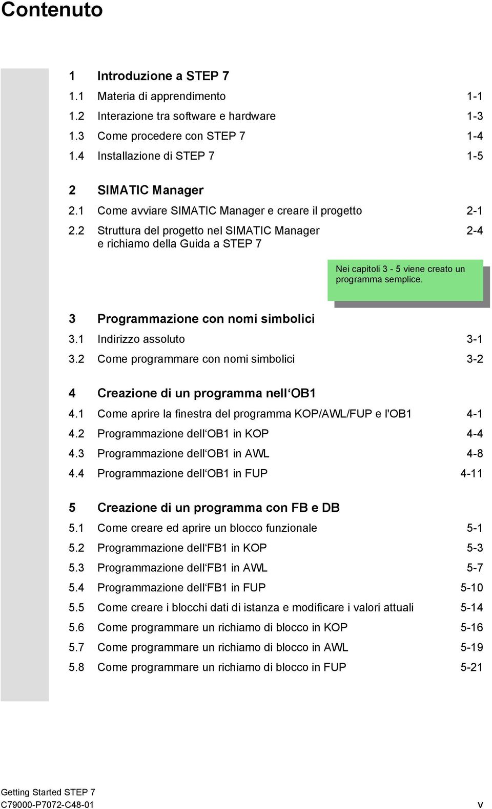 semplice. 3 Programmazione con nomi simbolici 3.1 3.2 Indirizzo assoluto Come programmare con nomi simbolici 4 Creazione di un programma nell OB1 4.