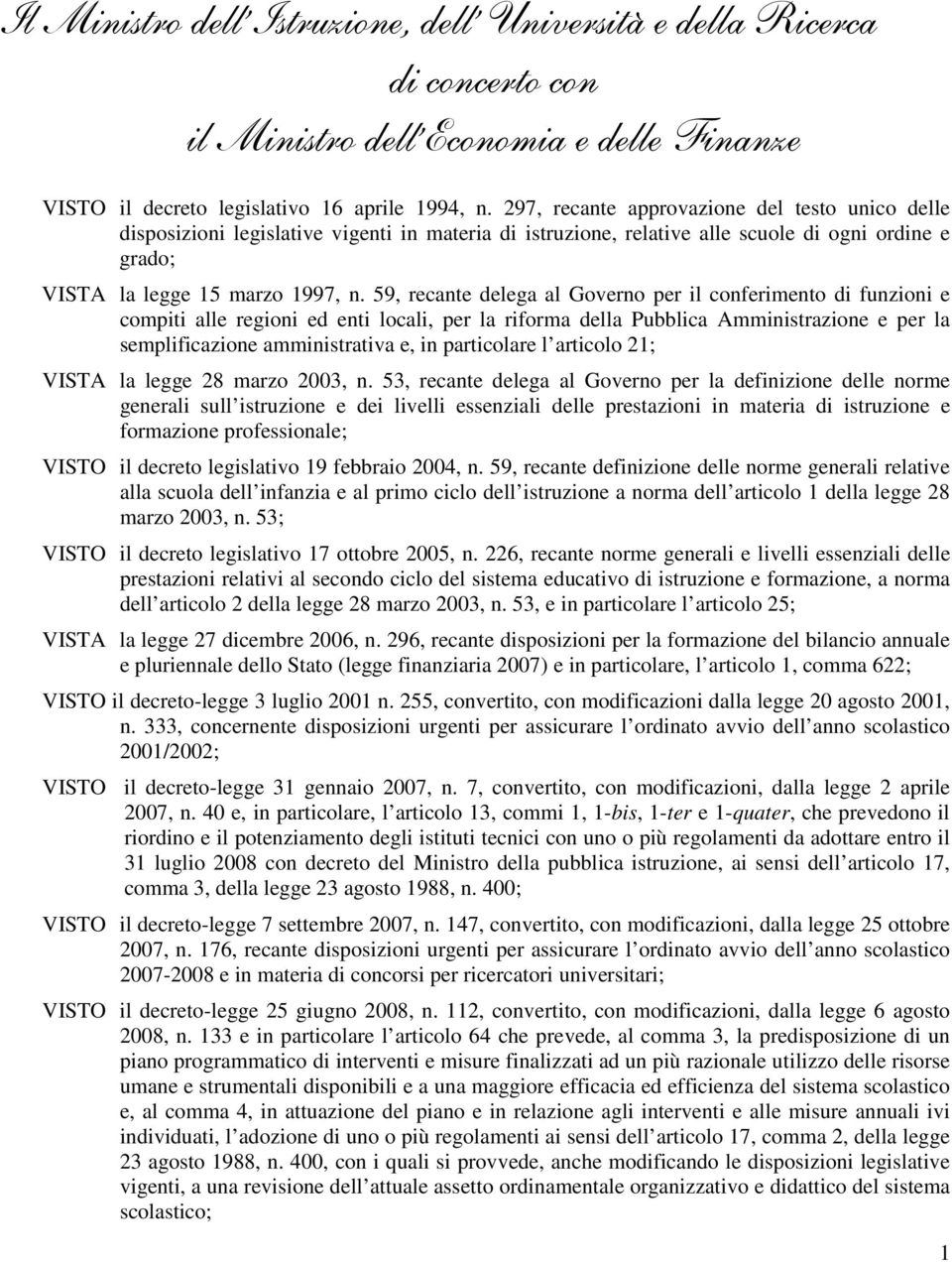 59, recante delega al Governo per il conferimento di funzioni e compiti alle regioni ed enti locali, per la riforma della Pubblica Amministrazione e per la semplificazione amministrativa e, in