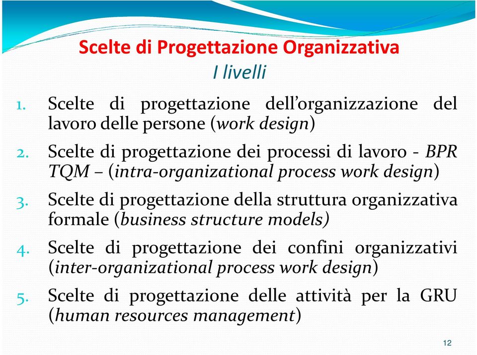 Scelte di progettazione dei processi di lavoro - BPR TQM (intra-organizational process work design) 3.