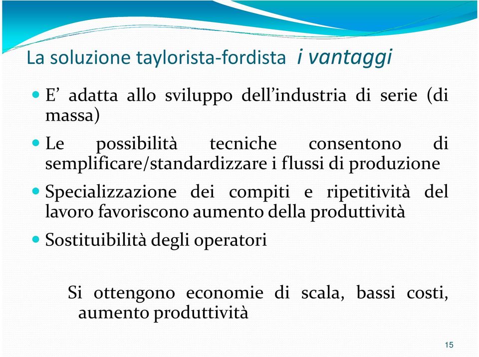 Specializzazione dei compiti e ripetitività del lavoro favoriscono aumento della produttività