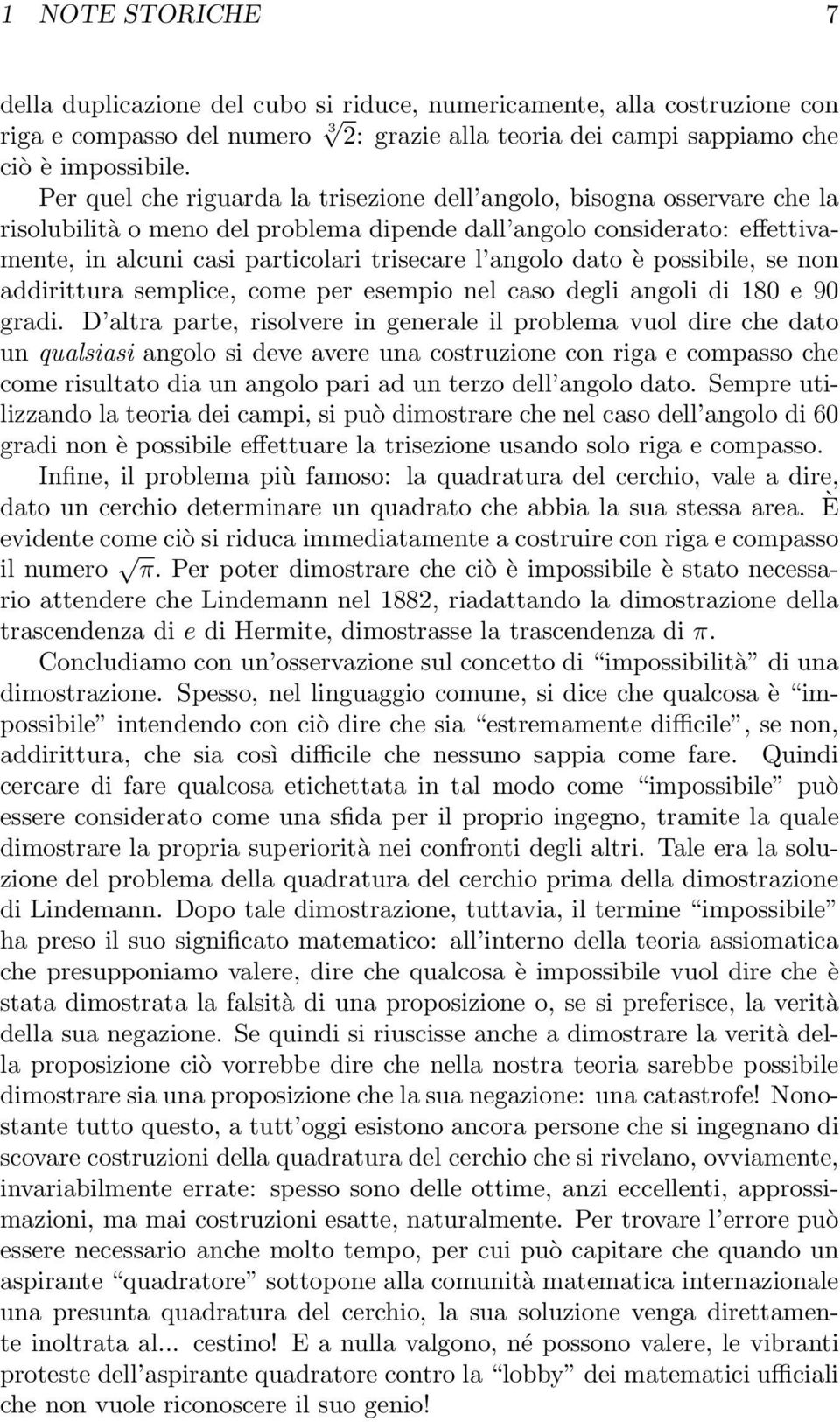 angolo dato è possibile, se non addirittura semplice, come per esempio nel caso degli angoli di 180 e 90 gradi.