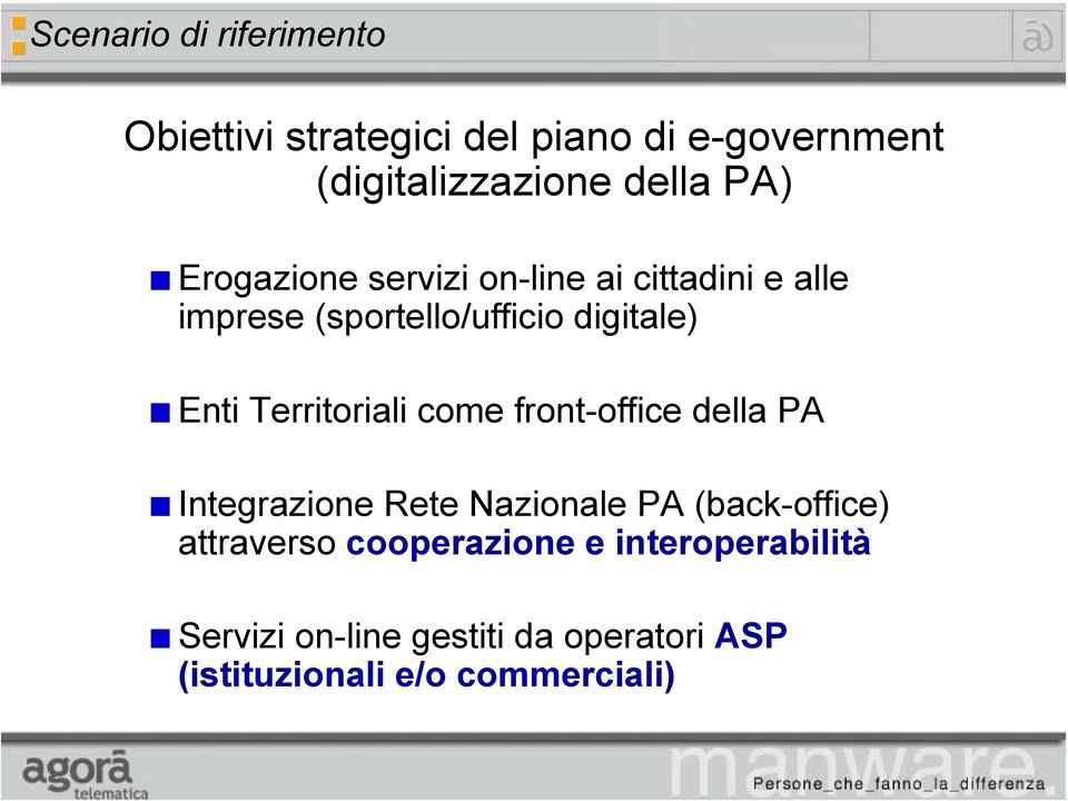 Territoriali come front-office della PA Integrazione Rete Nazionale PA (back-office) attraverso