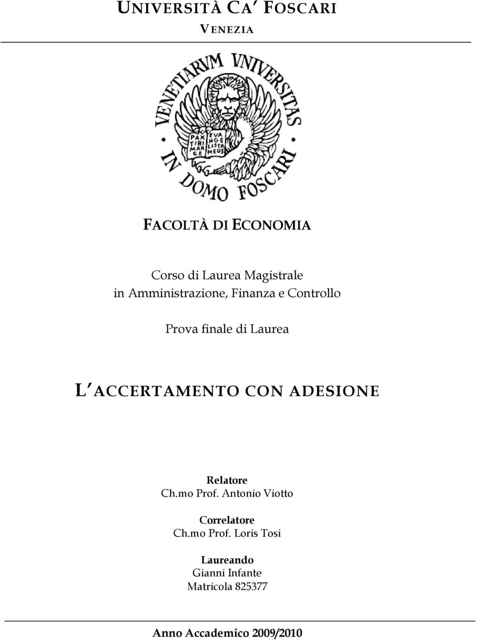 ACCERTAMENTO CON ADESIONE Relatore Ch.mo Prof. Antonio Viotto Correlatore Ch.