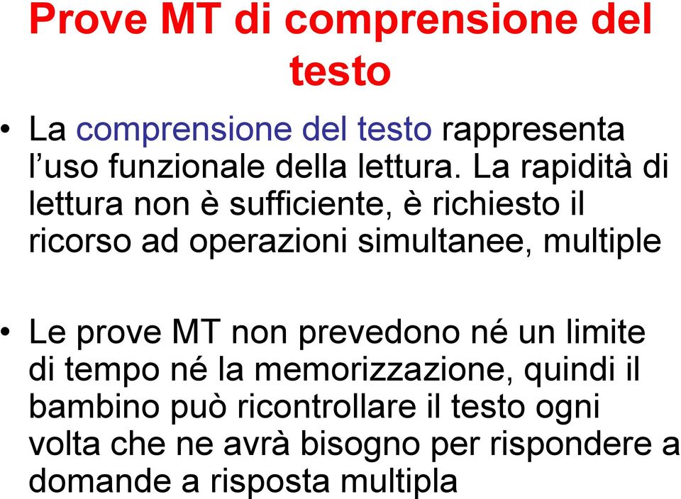 La rapidità di lettura non è sufficiente, è richiesto il ricorso ad operazioni simultanee,