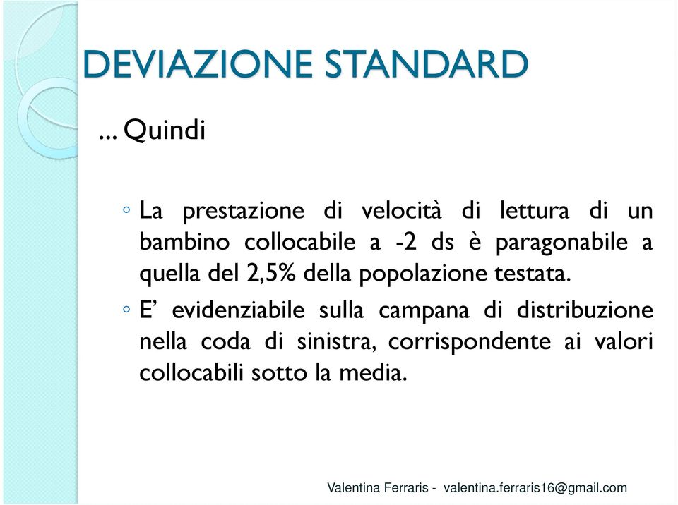 collocabile a -2 ds è paragonabile a quella del 2,5% della popolazione