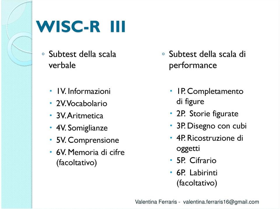 Memoria di cifre (facoltativo) 1P. Completamento di figure 2P. Storie figurate 3P.