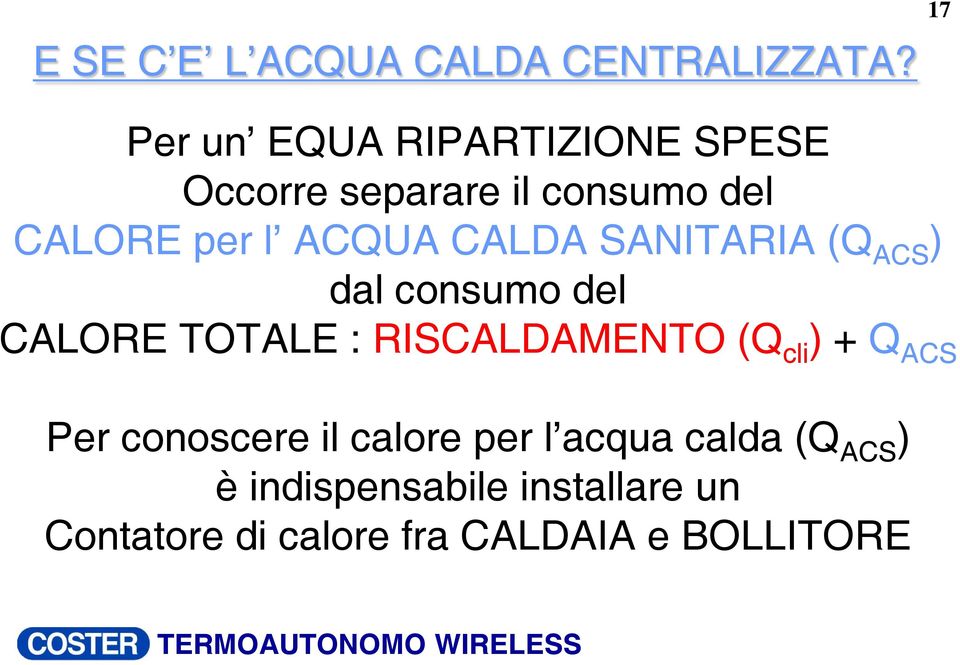 ACQUA CALDA SANITARIA (Q ACS ) dal consumo del CALORE TOTALE : RISCALDAMENTO (Q cli