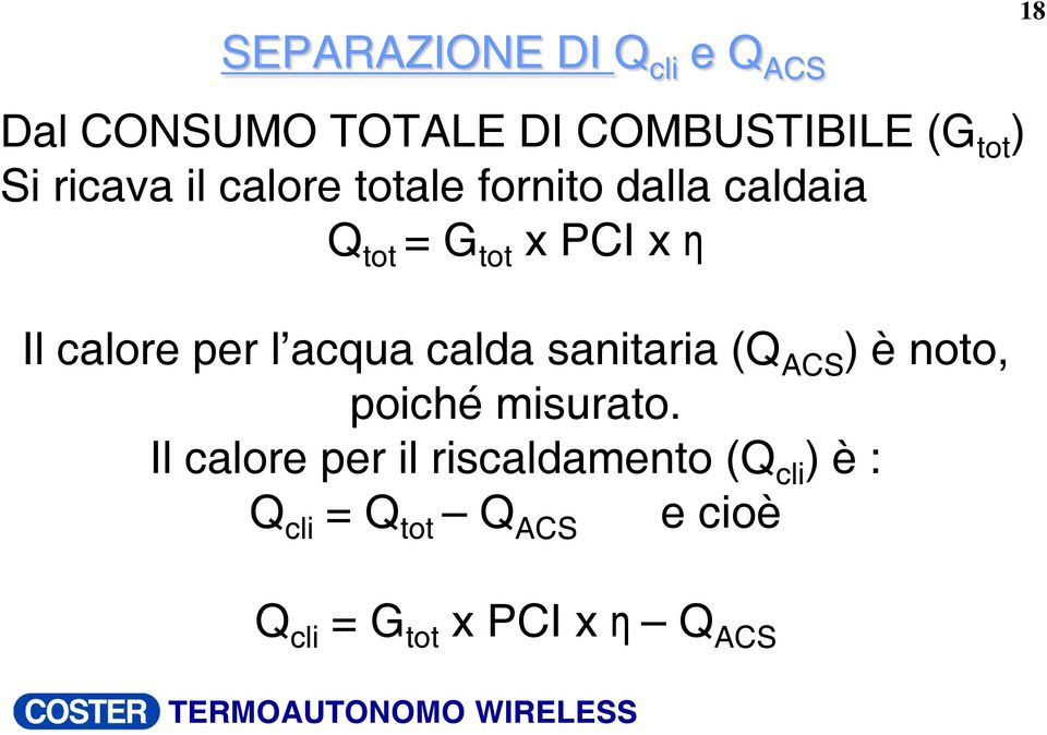 per l acqua calda sanitaria (Q ACS ) è noto, poiché misurato.