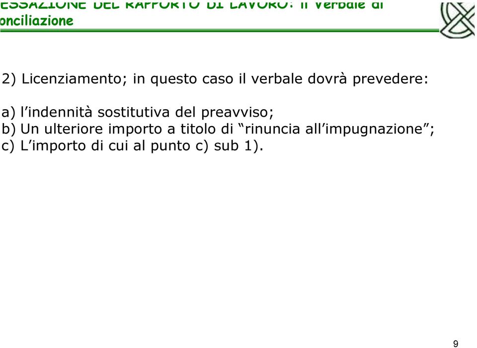 indennità sostitutiva del preavviso; b) Un ulteriore importo a