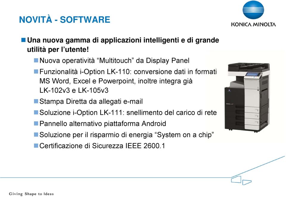 Powerpoint, inoltre integra già LK-102v3 e LK-105v3 Stampa Diretta da allegati e-mail Soluzione i-option LK-111: snellimento