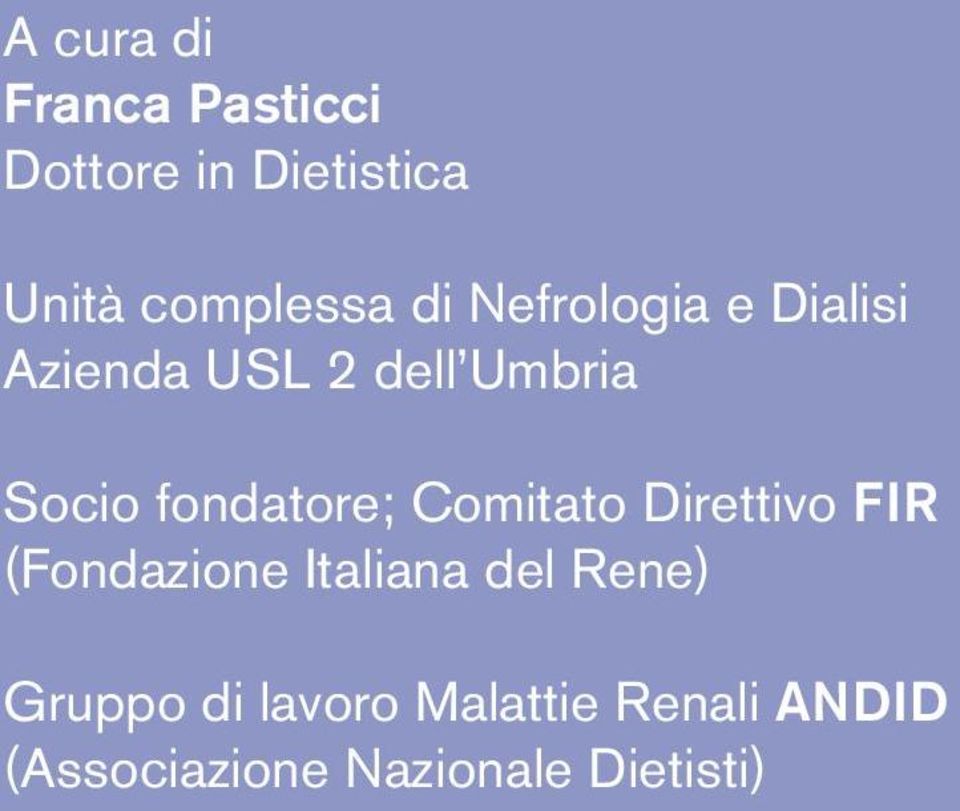 fondatore; Comitato Direttivo FIR (Fondazione Italiana del Rene)