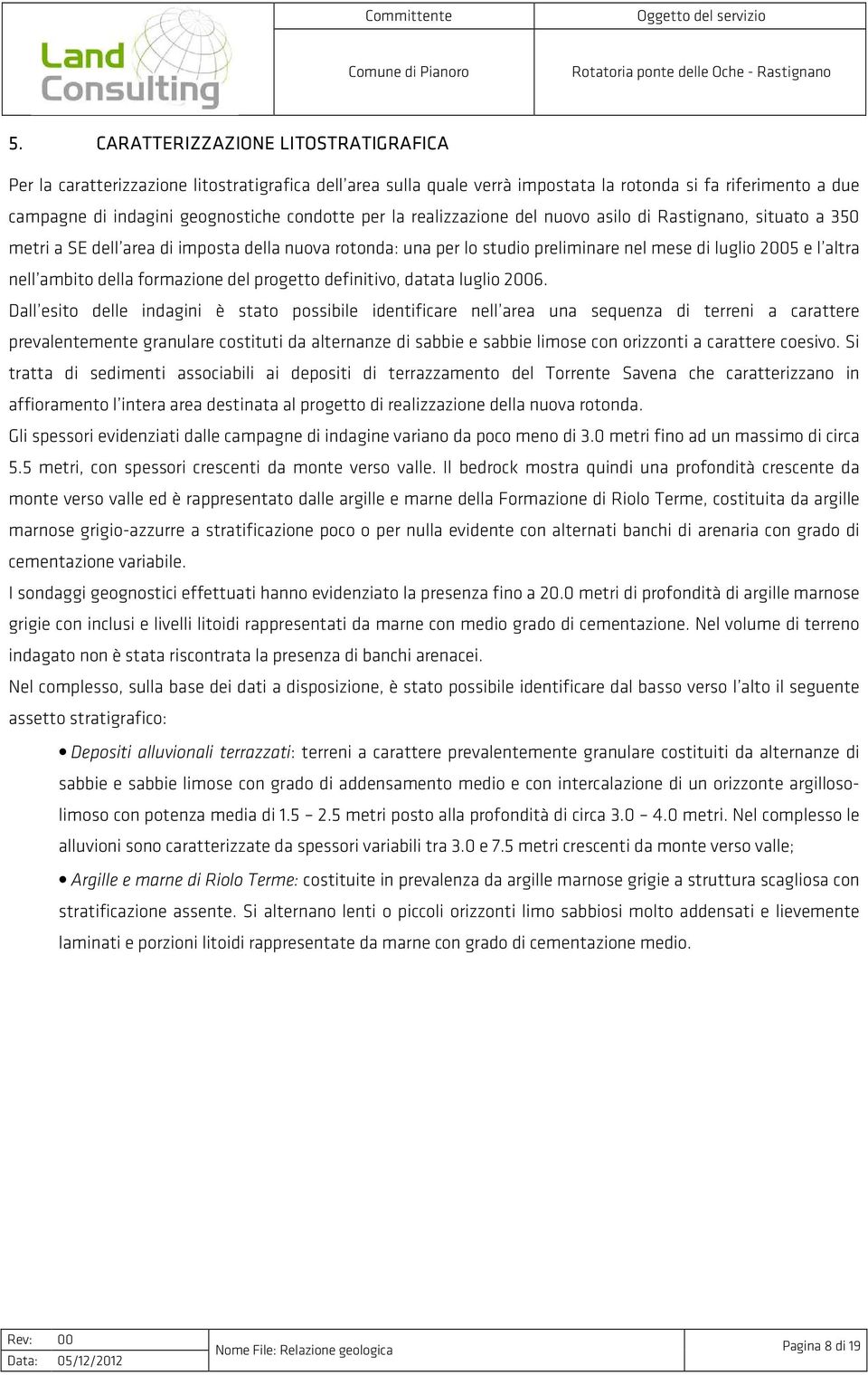 della formazione del progetto definitivo, datata luglio 2006.