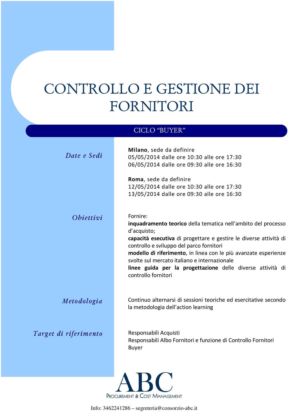 progettare e gestire le diverse attività di controllo e sviluppo del parco fornitori modello di riferimento, in linea con le più avanzate esperienze svolte sul mercato italiano e internazionale linee