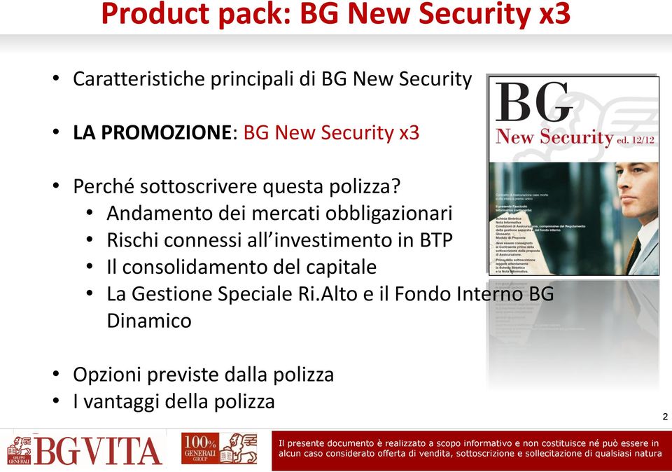 Andamento dei mercati obbligazionari Rischi connessi all investimento in BTP Il