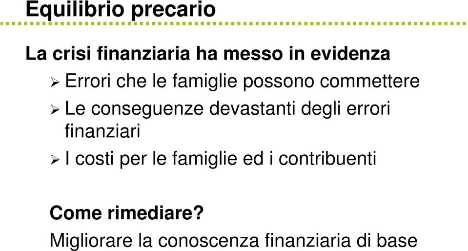 devastanti degli errori finanziari I costi per le famiglie ed i