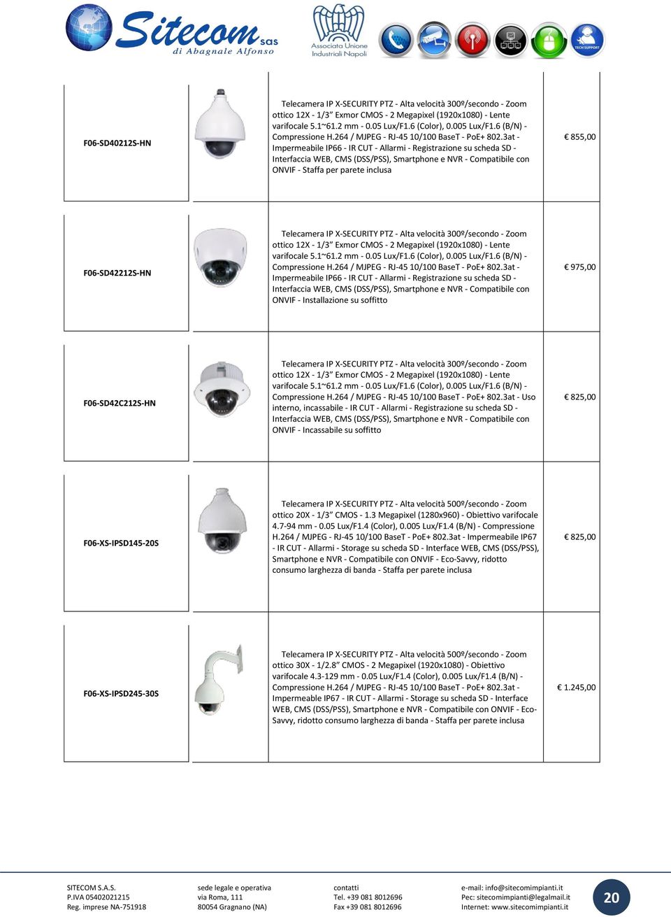 3at - Impermeabile IP66 - IR CUT - Allarmi - Registrazione su scheda SD - Interfaccia WEB, CMS (DSS/PSS), Smartphone e NVR - Compatibile con ONVIF - Staffa per parete inclusa 855,00 F06-SD42212S-HN