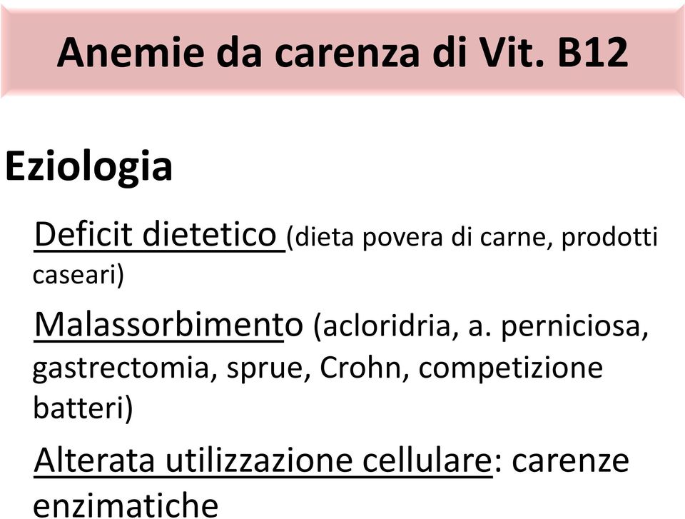 prodotti caseari) Malassorbimento (acloridria, a.