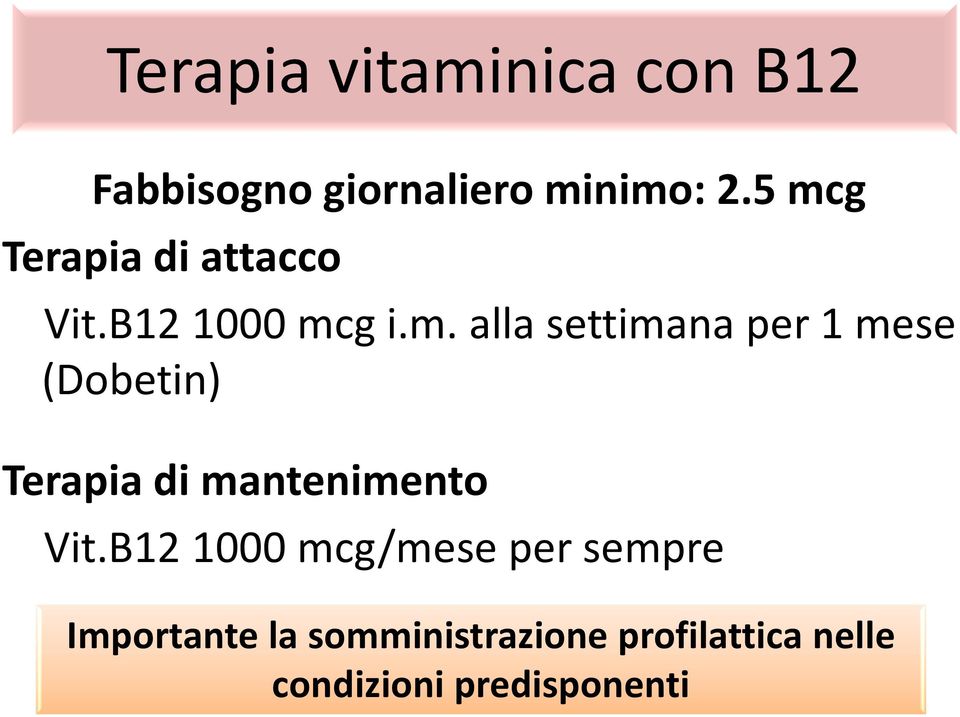 B12 1000 mcg/mese per sempre Importante la somministrazione