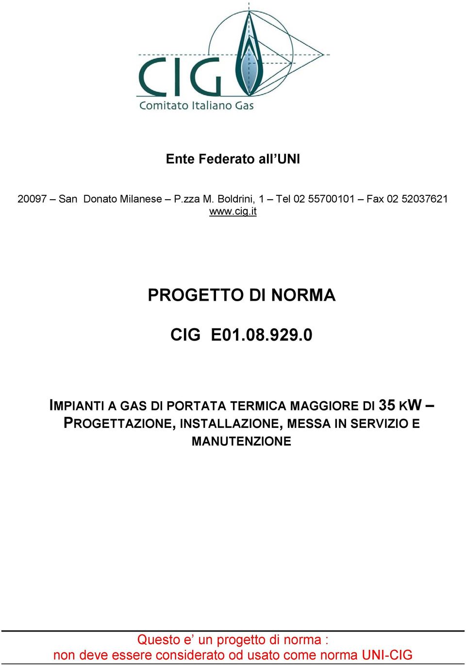 0 IMPIANTI A GAS DI PORTATA TERMICA MAGGIORE DI 35 KW PROGETTAZIONE, INSTALLAZIONE,