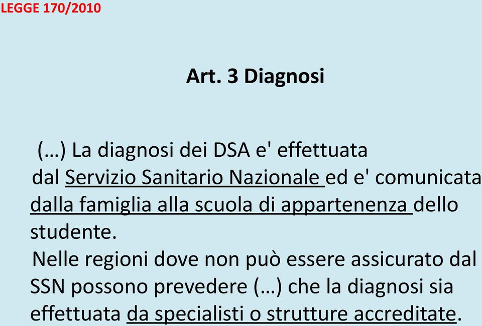 Nazionale ed e' comunicata dalla famiglia alla scuola di appartenenza dello