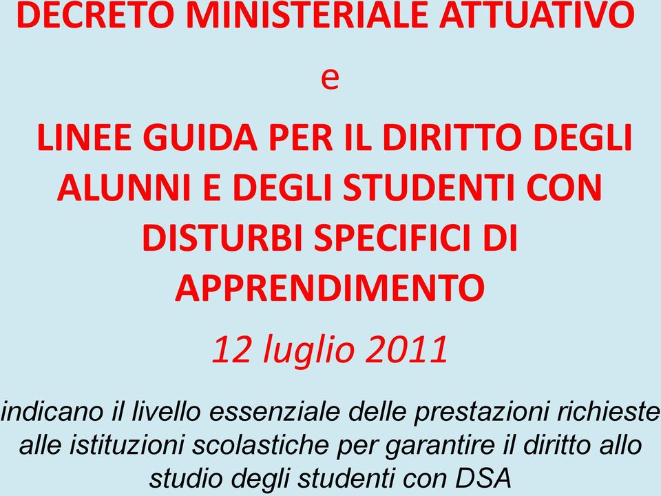 indicano il livello essenziale delle prestazioni richieste alle