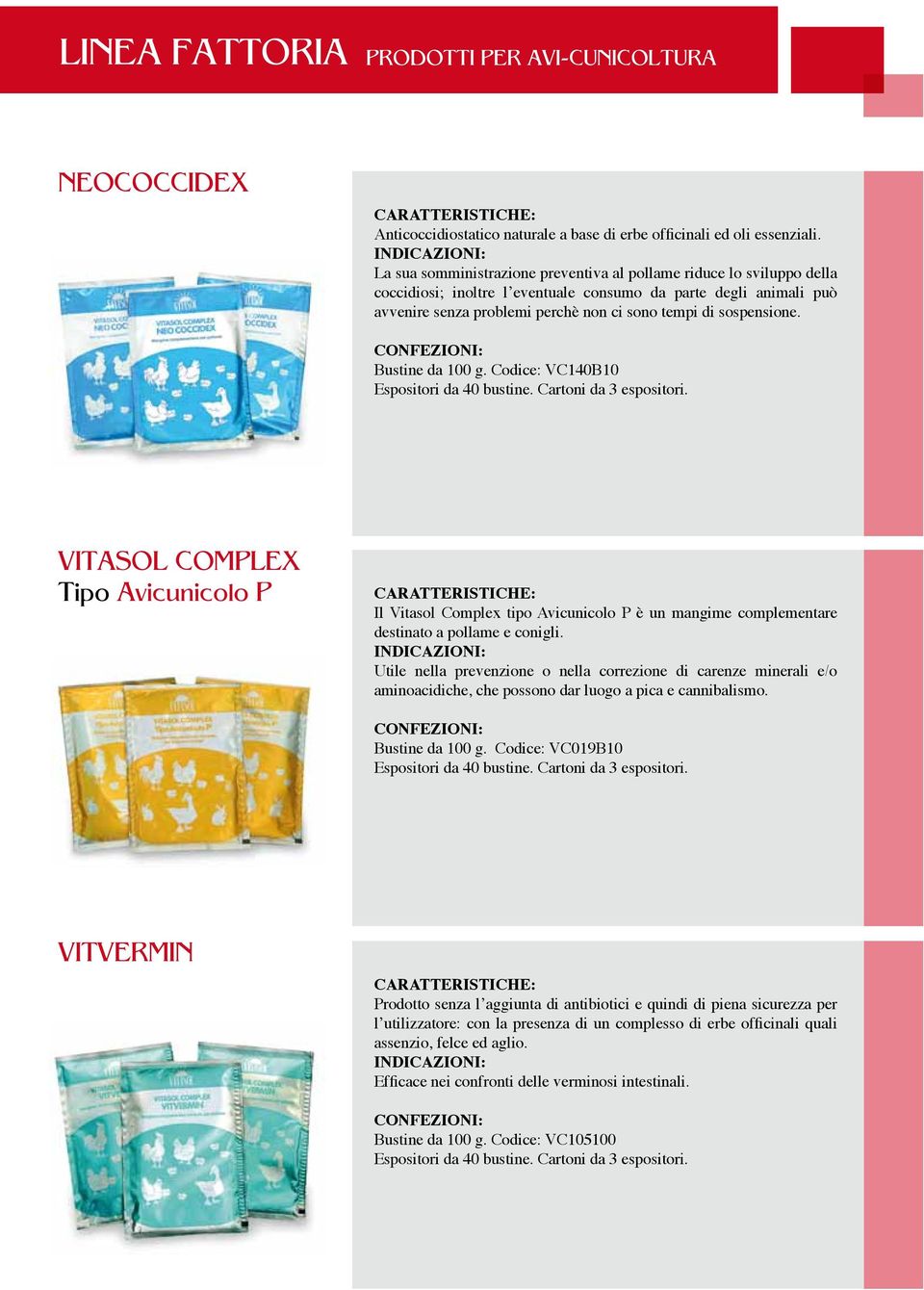 sospensione. Bustine da 100 g. Codice: VC140B10 Espositori da 40 bustine. Cartoni da 3 espositori.