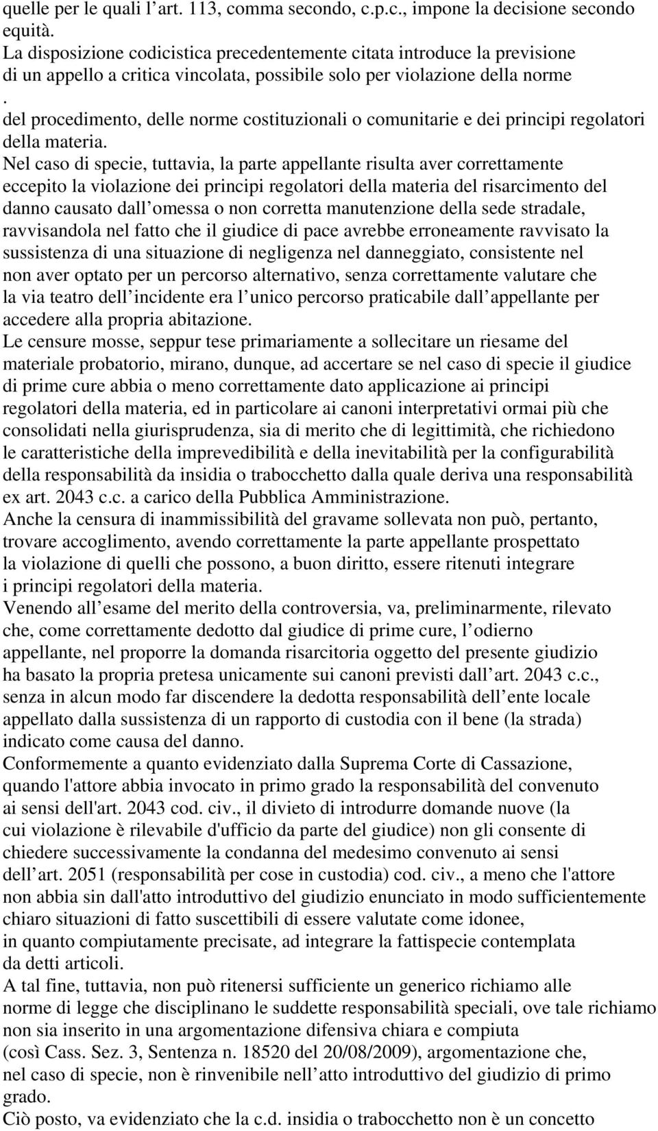 del procedimento, delle norme costituzionali o comunitarie e dei principi regolatori della materia.