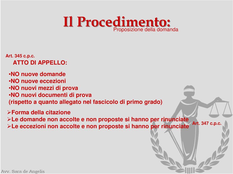 p.c. ATTO DI APPELLO: NO nuove domande NO nuove eccezioni NO nuovi mezzi di prova NO nuovi documenti