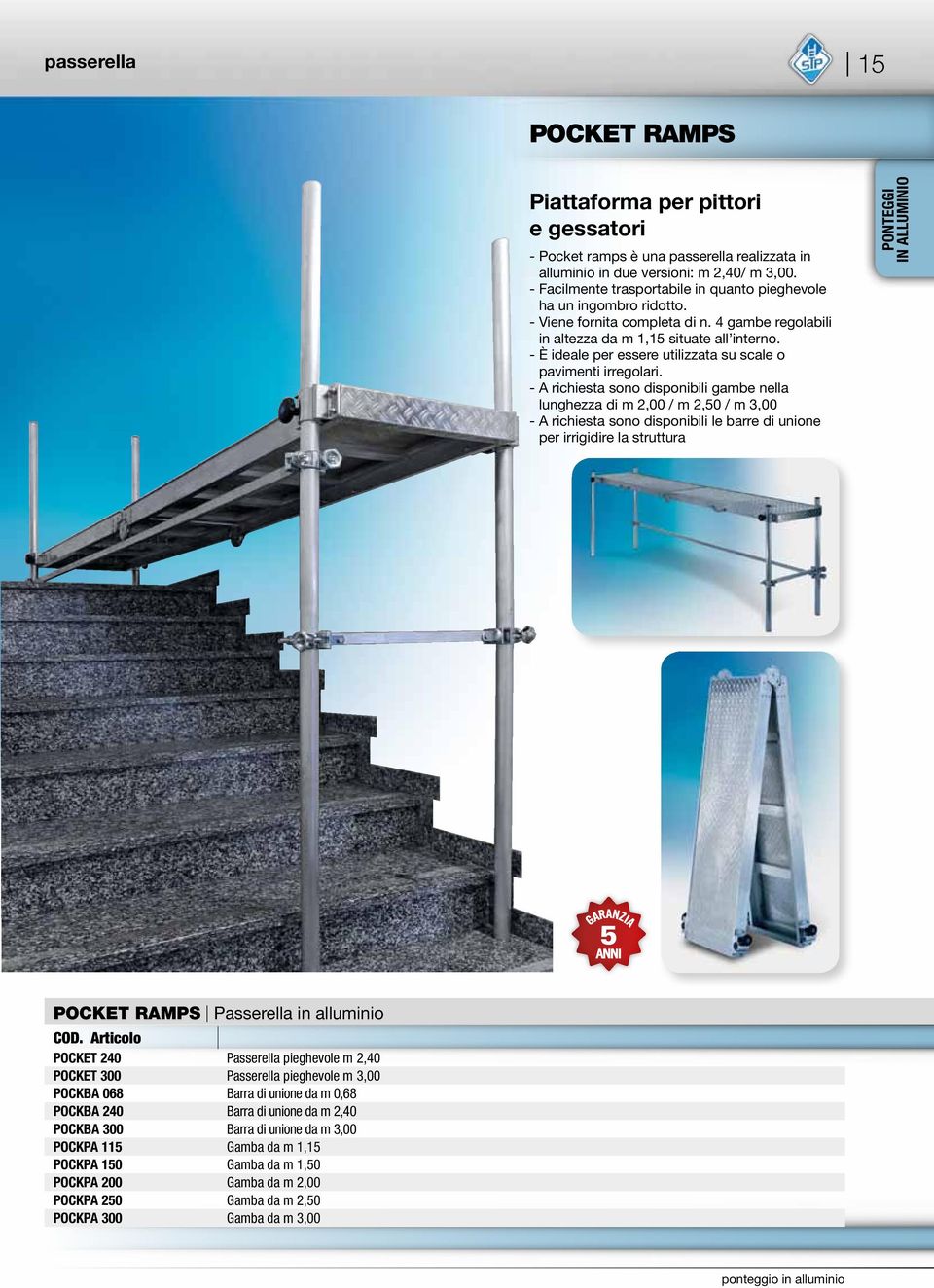 - È ideale per essere utilizzata su scale o pavimenti irregolari.