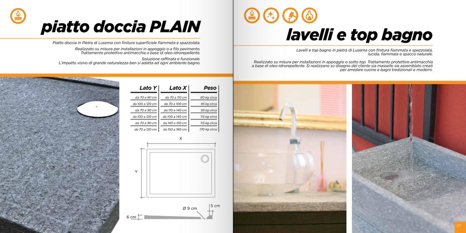 lavelli e top bagno Lavelli e top bagno in pietra di Luserna con finitura fiammata e spazzolata, lucida, fiammata e spacco naturale. Realizzato su misura per installazioni in appoggio o sotto top.