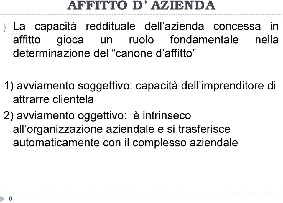 capacità dell imprenditore di attrarre clientela 2) avviamento oggettivo: è intrinseco