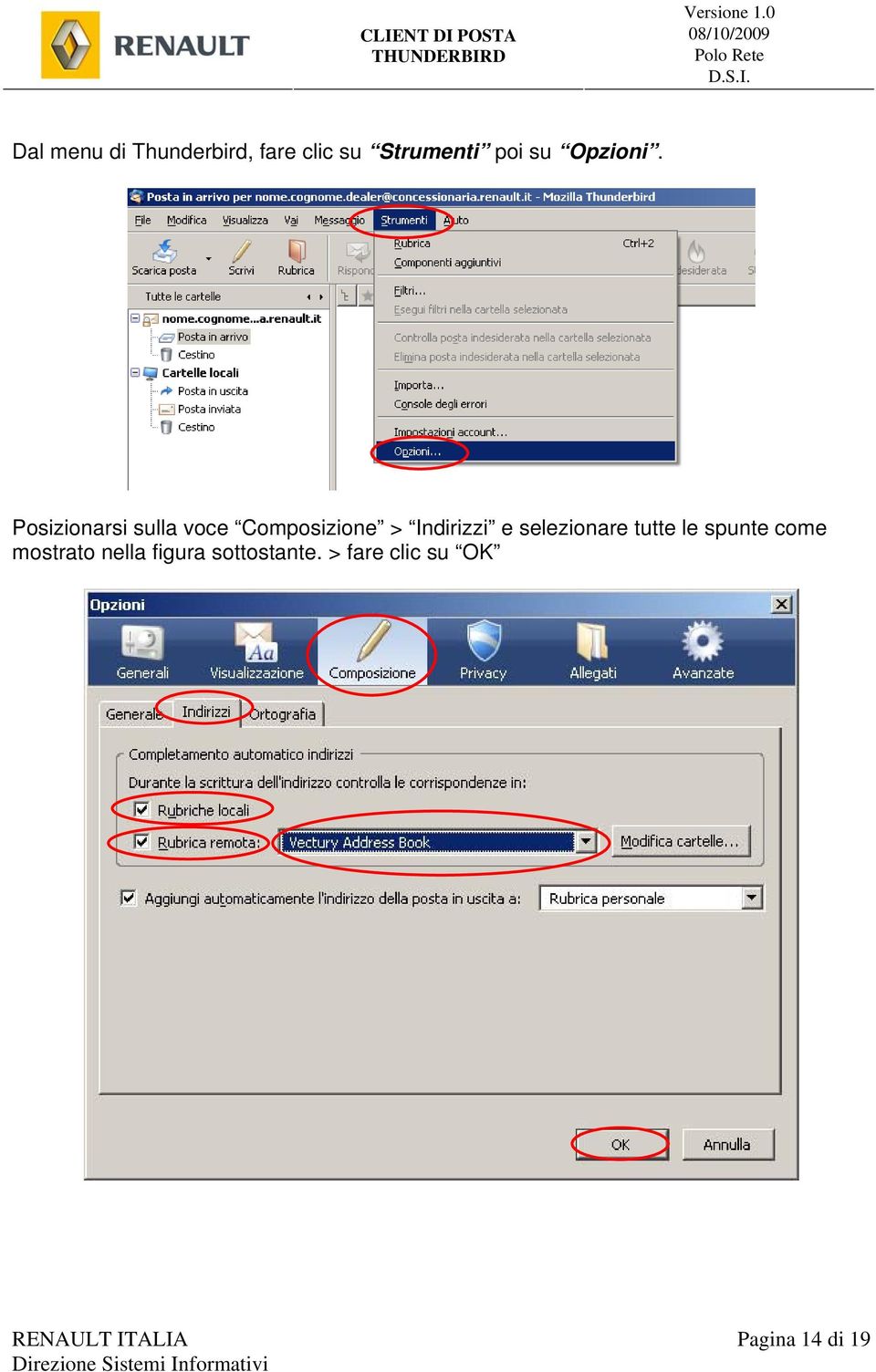 Posizionarsi sulla voce Composizione > Indirizzi e