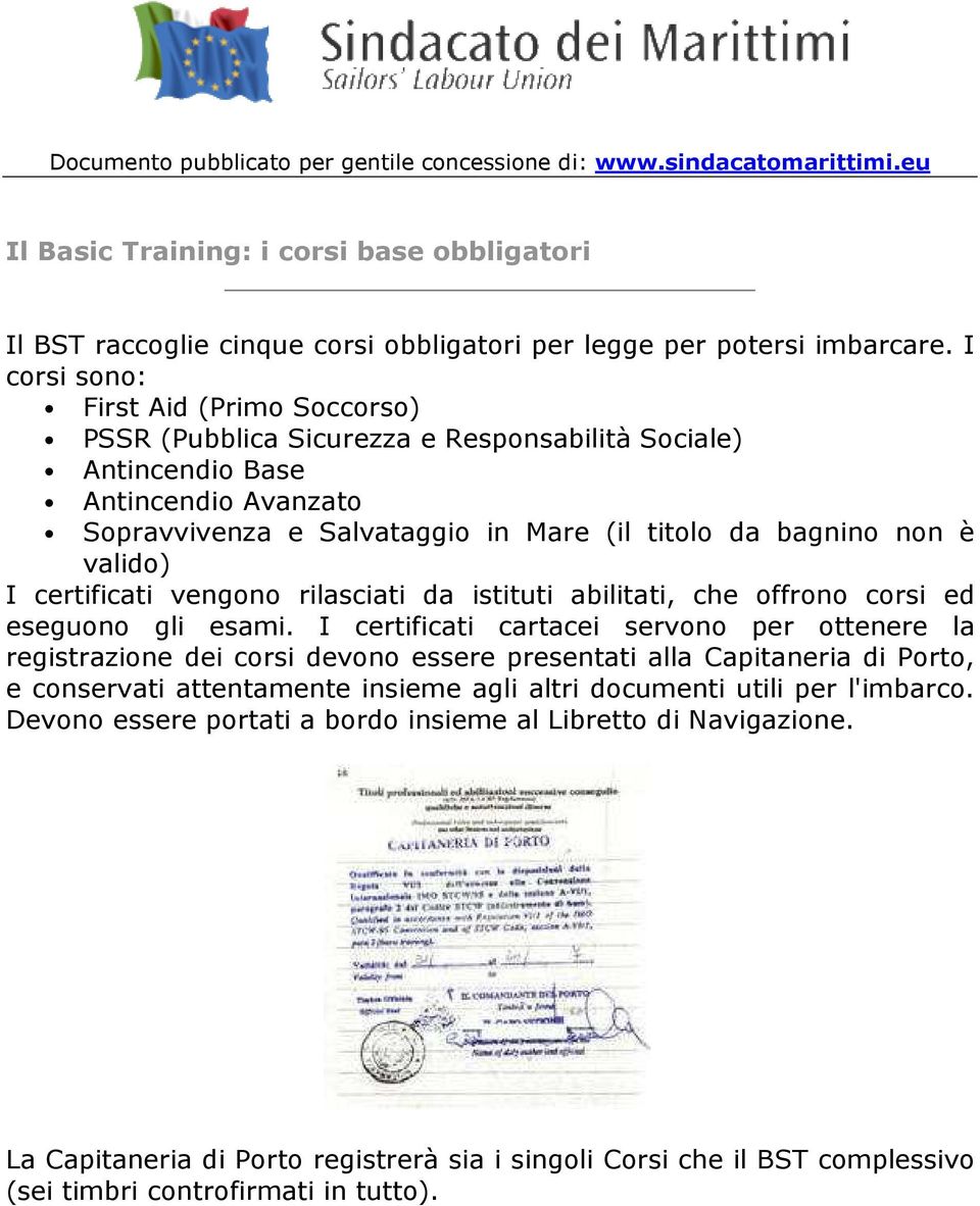 valido) I certificati vengono rilasciati da istituti abilitati, che offrono corsi ed eseguono gli esami.