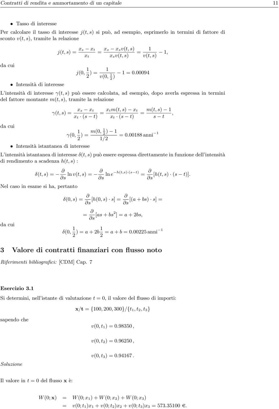 00094 L intensità di interesse γ(t, s) può essere calcolata, ad esempio, dopo averla espressa in termini del fattore montante m(t, s), tramite la relazione da cui γ(t, s) = Intensità istantanea di