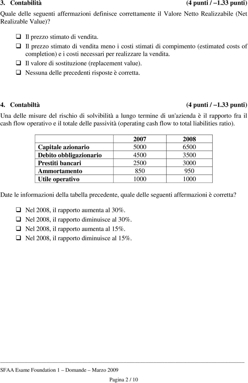 Nessuna delle precedenti risposte è corretta. 4. Contabiltà (4 punti / 1.