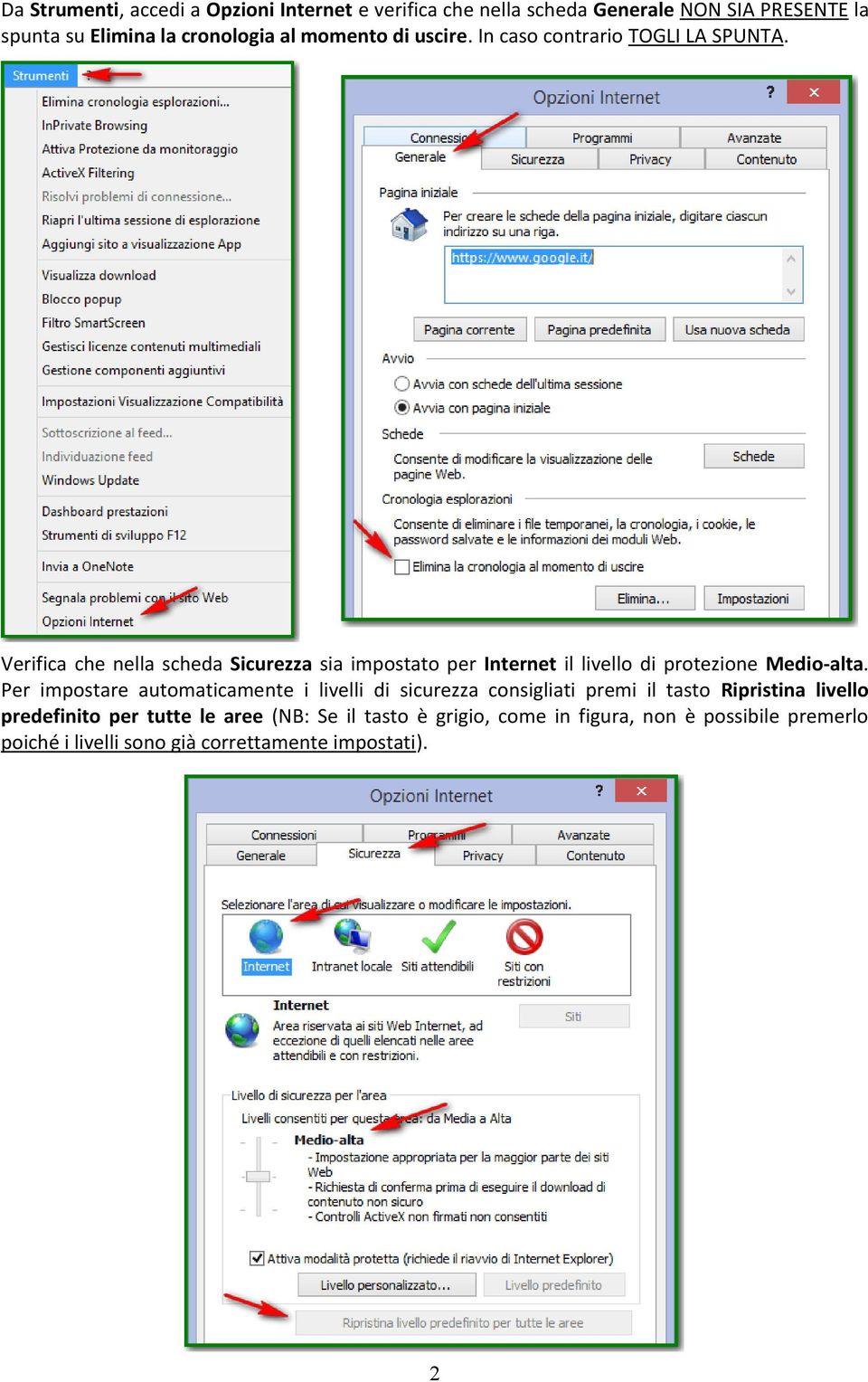 Verifica che nella scheda Sicurezza sia impostato per Internet il livello di protezione Medio-alta.