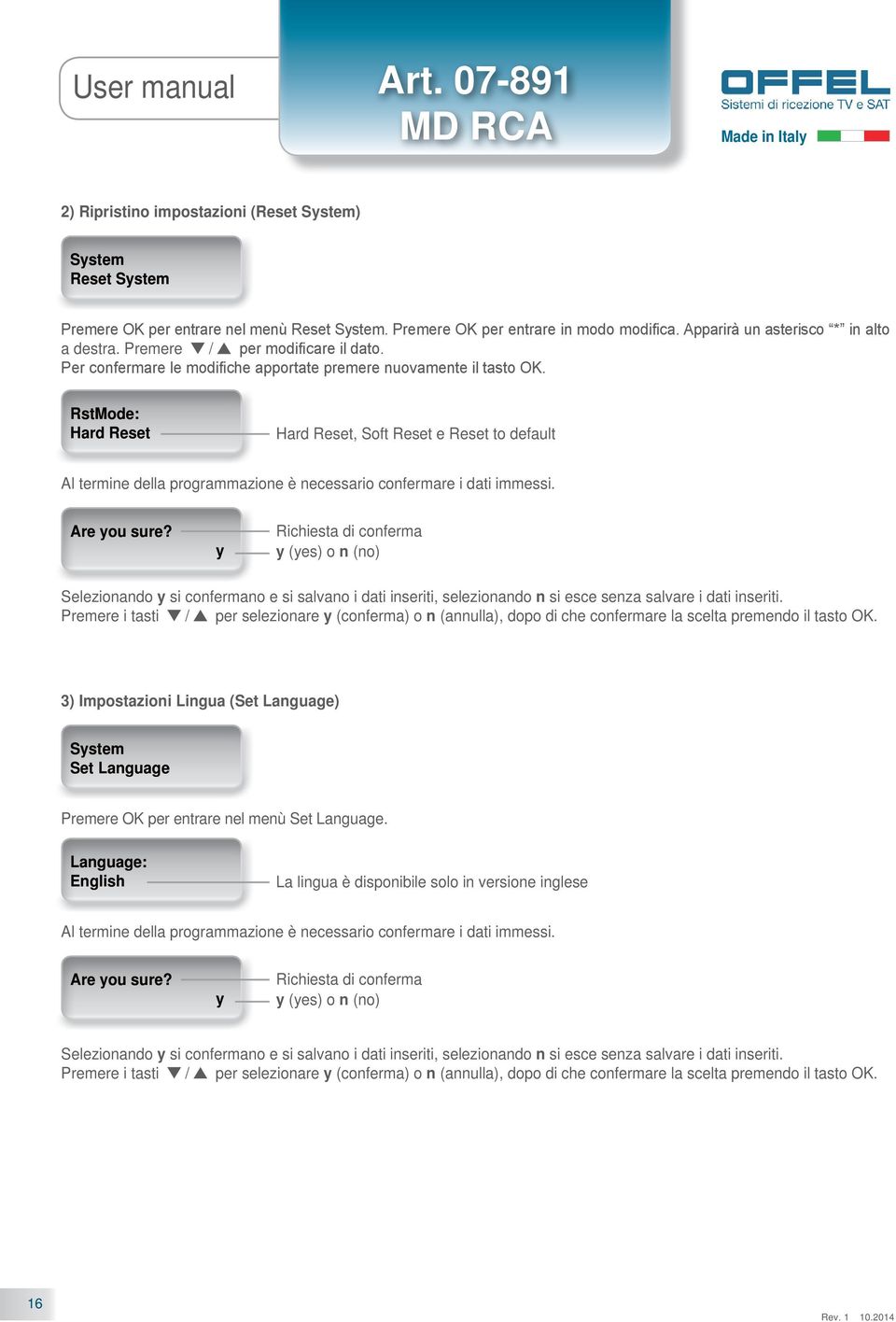 RstMode: Hard Reset Hard Reset, Soft Reset e Reset to default Are ou sure? Selezionando si confermano e si salvano i dati inseriti, selezionando n si esce senza salvare i dati inseriti.