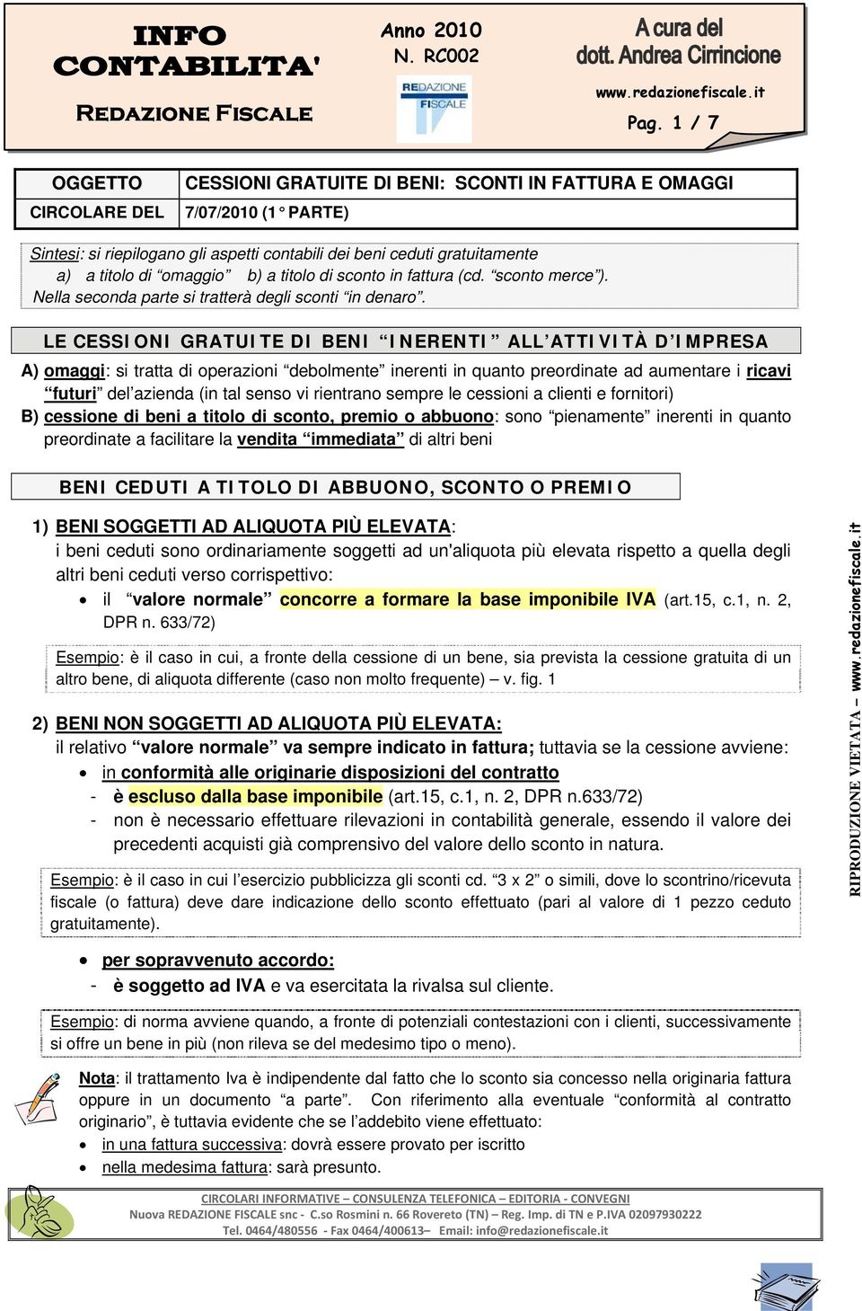 omaggio b) a titolo di sconto in fattura (cd. sconto merce ). Nella seconda parte si tratterà degli sconti in denaro.