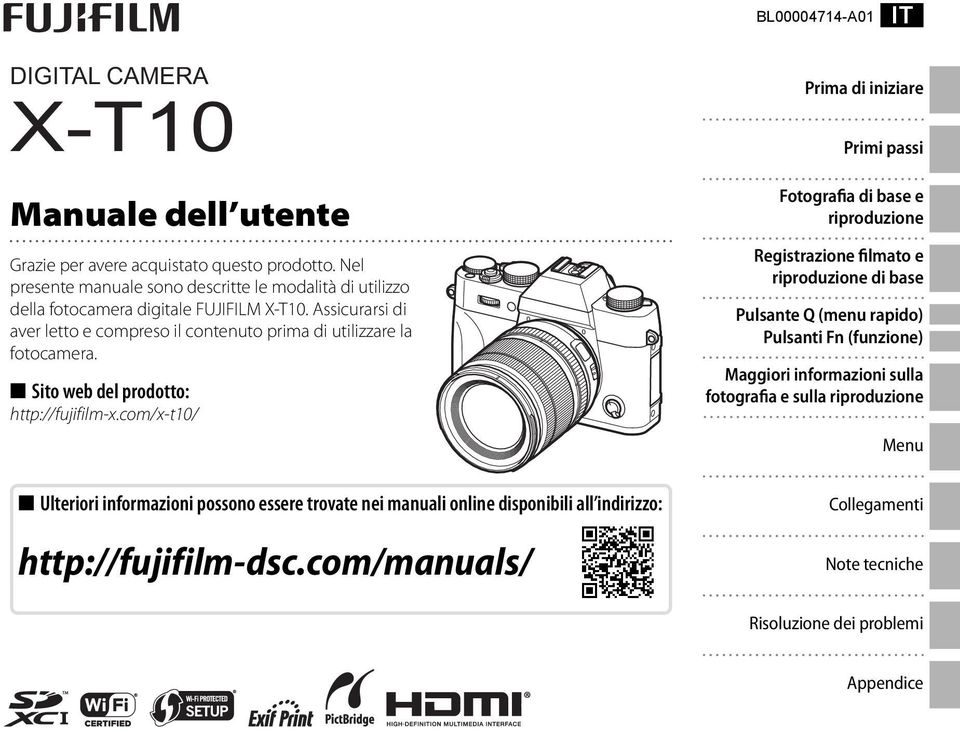 Sito web del prodotto: http://fujifilm-x.com/x-t10/ Ulteriori informazioni possono essere trovate nei manuali online disponibili all indirizzo: http://fujifilm-dsc.