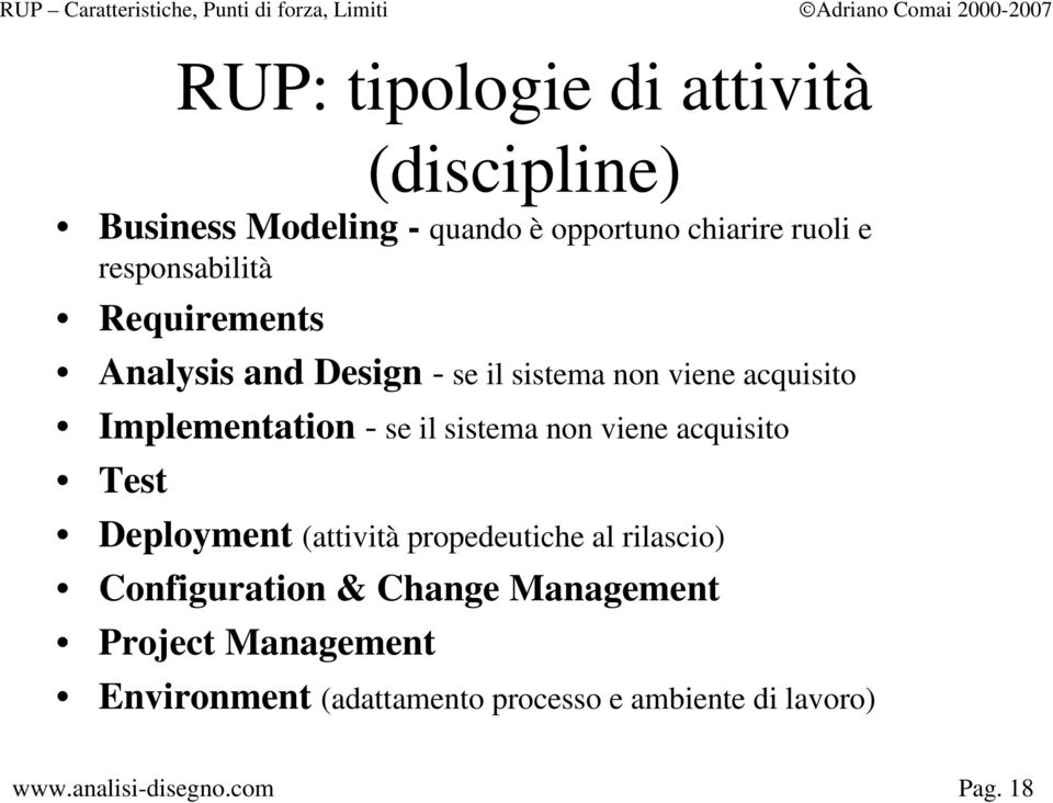 - se il sistema non viene acquisito Test Deployment (attività propedeutiche al rilascio)