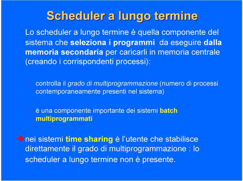 (numero di processi contemporaneamente presenti nel sistema) è una componente importante dei sistemi batch multiprogrammati nei