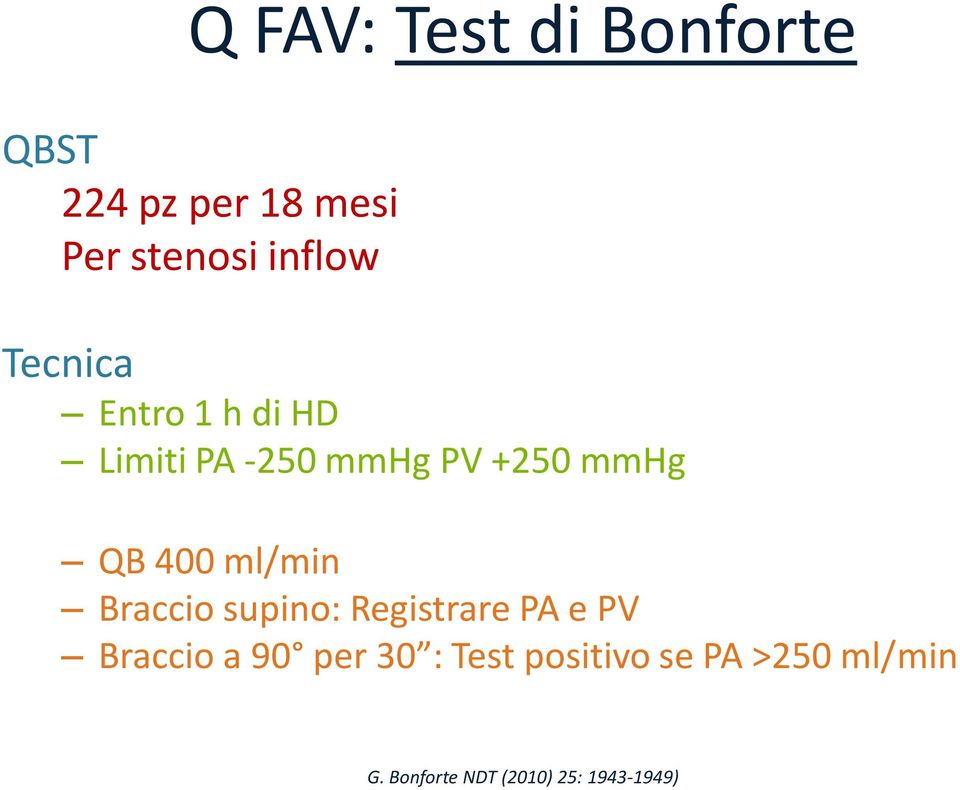 QB 400 ml/min Braccio supino: Registrare PA e PV Braccio a 90 per