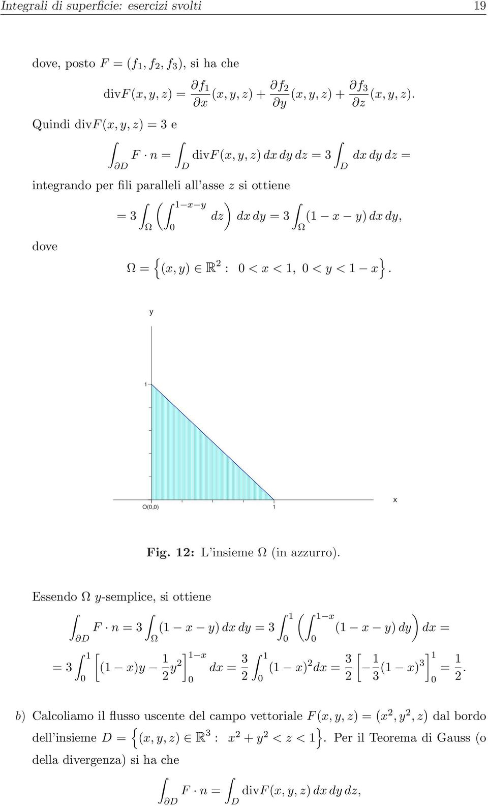 dx dy, < x <, < y < x. y O, x Fig. : L insieme Ω in azzurro.